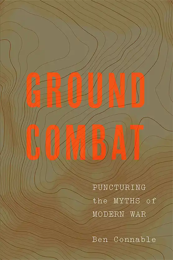Cover for Ground Combat: Puncturing the Myths of Modern War